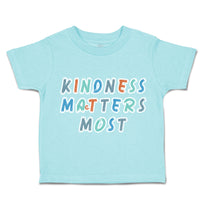 Toddler Clothes Kindness Matters Most Toddler Shirt Baby Clothes Cotton