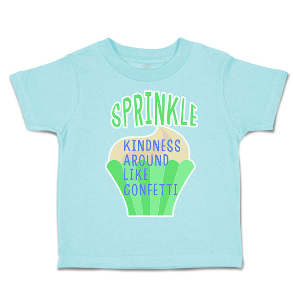 Toddler Clothes Sprinkle Kindness Around like Confetti Toddler Shirt Cotton