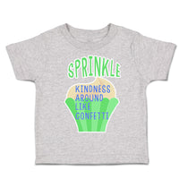 Toddler Clothes Sprinkle Kindness Around like Confetti Toddler Shirt Cotton