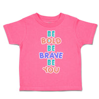 Toddler Clothes Be Bold Be Brave Be You Toddler Shirt Baby Clothes Cotton