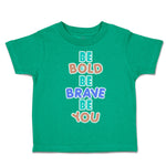 Be Bold Be Brave Be You