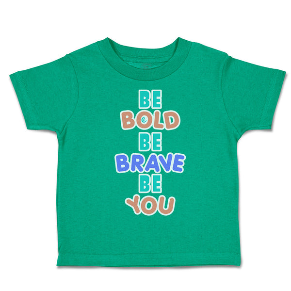 Be Bold Be Brave Be You