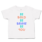 Toddler Clothes Be Bold Be Brave Be You Toddler Shirt Baby Clothes Cotton