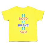 Toddler Clothes Be Bold Be Brave Be You Toddler Shirt Baby Clothes Cotton
