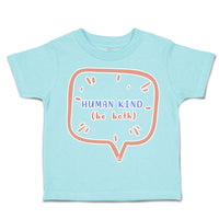 Toddler Clothes Human Kind Be Both B Toddler Shirt Baby Clothes Cotton