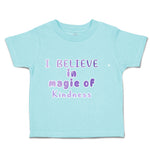 Toddler Clothes I Believe in Magic of Kindness Toddler Shirt Baby Clothes Cotton