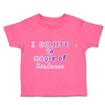 Toddler Clothes I Believe in Magic of Kindness Toddler Shirt Baby Clothes Cotton