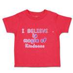 Toddler Clothes I Believe in Magic of Kindness Toddler Shirt Baby Clothes Cotton