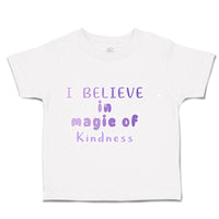Toddler Clothes I Believe in Magic of Kindness Toddler Shirt Baby Clothes Cotton