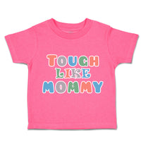 Toddler Clothes Tough like Mommy Toddler Shirt Baby Clothes Cotton