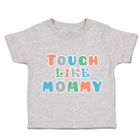 Toddler Clothes Tough like Mommy Toddler Shirt Baby Clothes Cotton