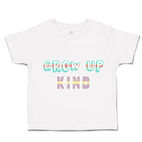 Toddler Clothes Grow up Kind Toddler Shirt Baby Clothes Cotton