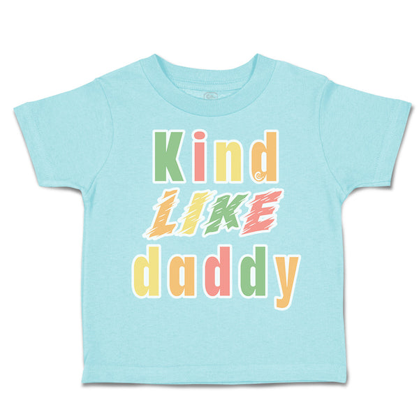 Toddler Clothes Kind like Daddy B Toddler Shirt Baby Clothes Cotton