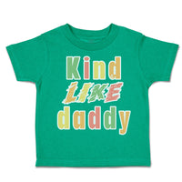 Toddler Clothes Kind like Daddy B Toddler Shirt Baby Clothes Cotton