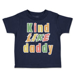Toddler Clothes Kind like Daddy B Toddler Shirt Baby Clothes Cotton