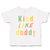 Toddler Clothes Kind like Daddy B Toddler Shirt Baby Clothes Cotton