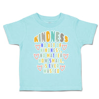 Toddler Clothes Kindness No Act of Kindness How Small Wasted Toddler Shirt