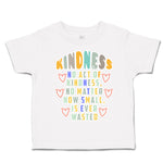 Toddler Clothes Kindness No Act of Kindness How Small Wasted Toddler Shirt