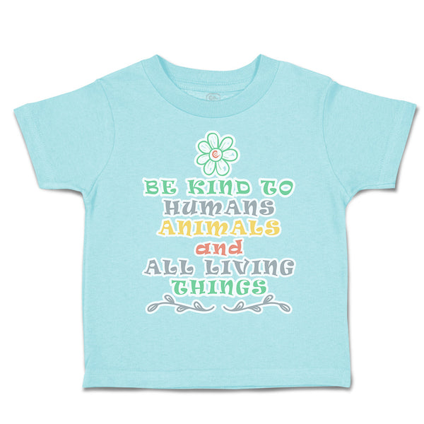 Toddler Clothes Be Kind to Humans Animals Living Things Toddler Shirt Cotton