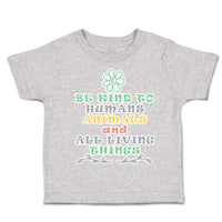 Toddler Clothes Be Kind to Humans Animals Living Things Toddler Shirt Cotton