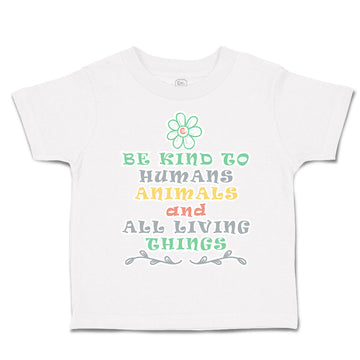 Toddler Clothes Be Kind to Humans Animals Living Things Toddler Shirt Cotton