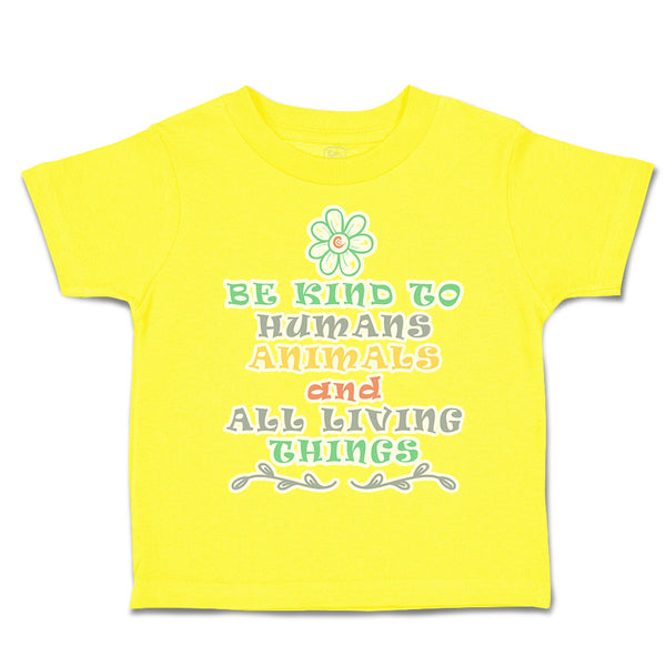 Toddler Clothes Be Kind to Humans Animals Living Things Toddler Shirt Cotton