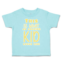 Toddler Clothes This Is What An Amazing Kid Looks like Toddler Shirt Cotton