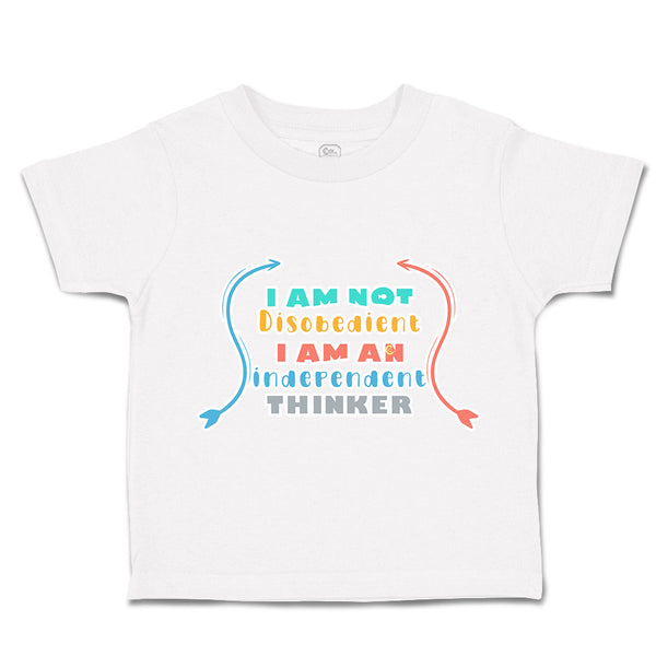 Toddler Clothes I Am Not Disobedient Independent Thinker Toddler Shirt Cotton