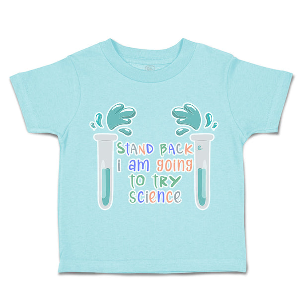 Toddler Clothes Stand Back I Am Going to Try Science Toddler Shirt Cotton