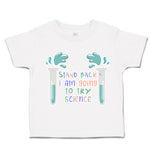 Toddler Clothes Stand Back I Am Going to Try Science Toddler Shirt Cotton