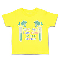 Toddler Clothes Stand Back I Am Going to Try Science Toddler Shirt Cotton