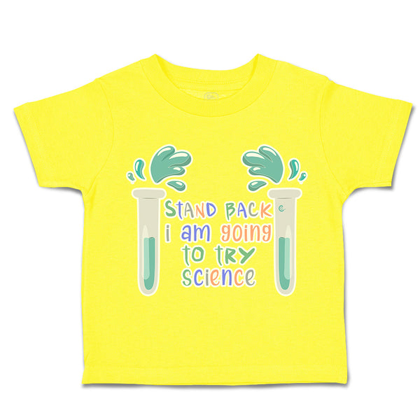 Toddler Clothes Stand Back I Am Going to Try Science Toddler Shirt Cotton