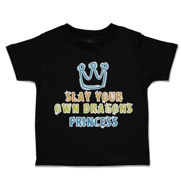 Toddler Clothes Slay Your Own Dragons Princess Crown Toddler Shirt Cotton