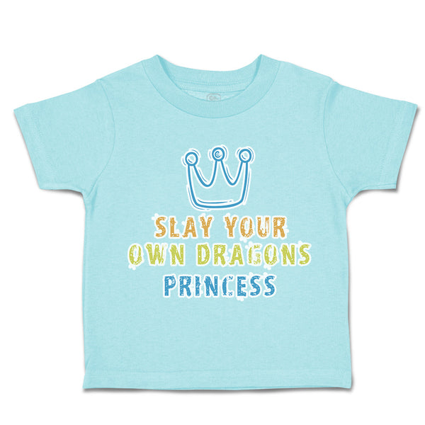 Toddler Clothes Slay Your Own Dragons Princess Crown Toddler Shirt Cotton