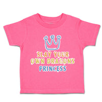 Toddler Clothes Slay Your Own Dragons Princess Crown Toddler Shirt Cotton