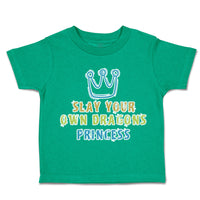 Toddler Clothes Slay Your Own Dragons Princess Crown Toddler Shirt Cotton