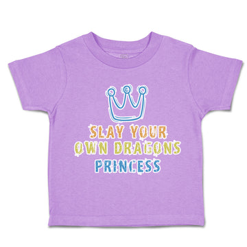 Toddler Clothes Slay Your Own Dragons Princess Crown Toddler Shirt Cotton