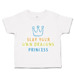 Toddler Clothes Slay Your Own Dragons Princess Crown Toddler Shirt Cotton