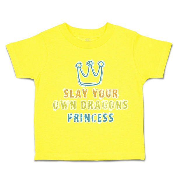 Toddler Clothes Slay Your Own Dragons Princess Crown Toddler Shirt Cotton