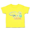 Toddler Clothes Be Brave Dinosaur Toddler Shirt Baby Clothes Cotton