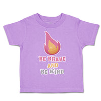 Toddler Clothes Be Brave and Be Kind Flame Toddler Shirt Baby Clothes Cotton