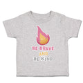 Toddler Clothes Be Brave and Be Kind Flame Toddler Shirt Baby Clothes Cotton