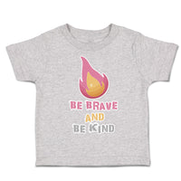 Be Brave and Be Kind Flame