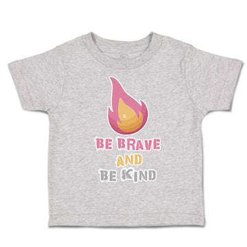 Toddler Clothes Be Brave and Be Kind Flame Toddler Shirt Baby Clothes Cotton