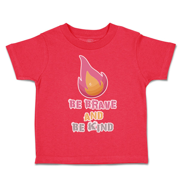 Toddler Clothes Be Brave and Be Kind Flame Toddler Shirt Baby Clothes Cotton