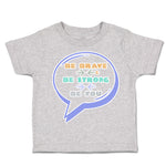 Toddler Clothes Be Brave Be Strong Be You Toddler Shirt Baby Clothes Cotton