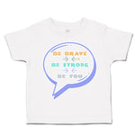 Toddler Clothes Be Brave Be Strong Be You Toddler Shirt Baby Clothes Cotton