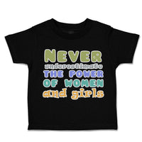 Toddler Clothes Never Underestimate The Power of Women Girls Toddler Shirt