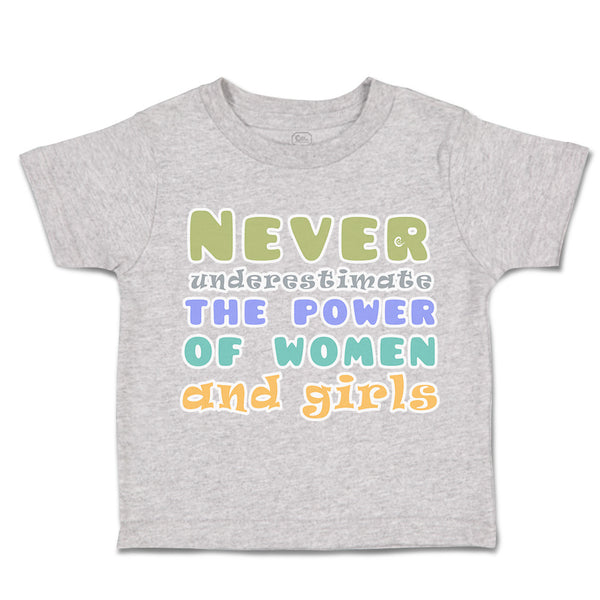 Toddler Clothes Never Underestimate The Power of Women Girls Toddler Shirt