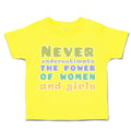 Toddler Clothes Never Underestimate The Power of Women Girls Toddler Shirt